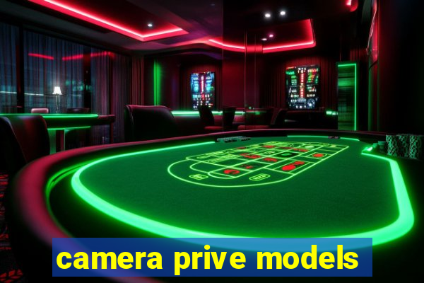 camera prive models